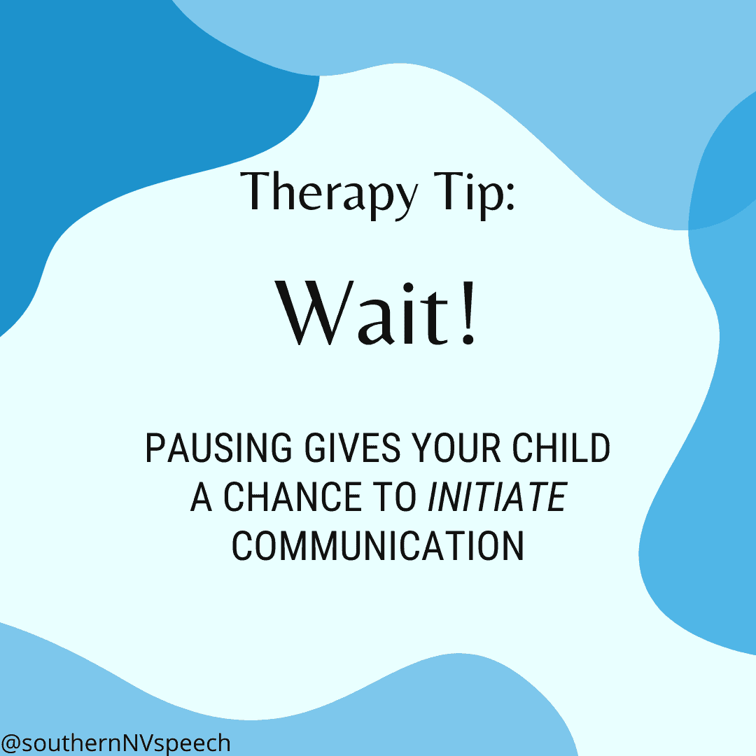 Therapy Tip: Wait! Pausing gives your child a chance to initiate communication